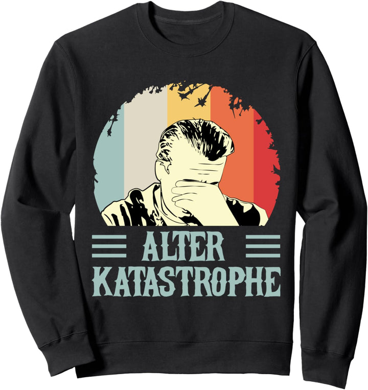 Retro Vintage Lustiger Spruch - Alter Katastrophe Sweatshirt