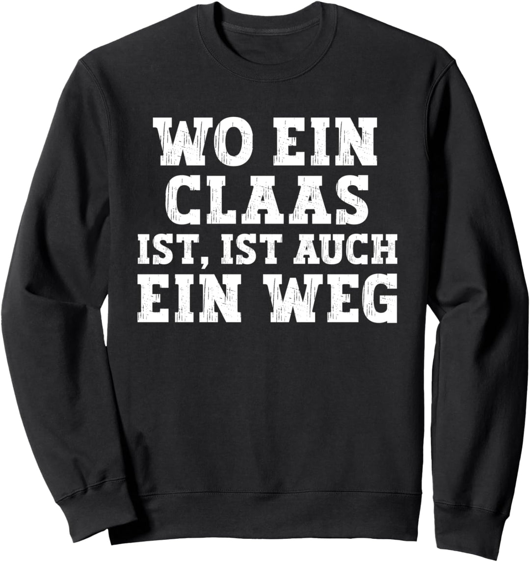 Claas lustiger Spruch zum Geburtstag Vorname Claas Sweatshirt