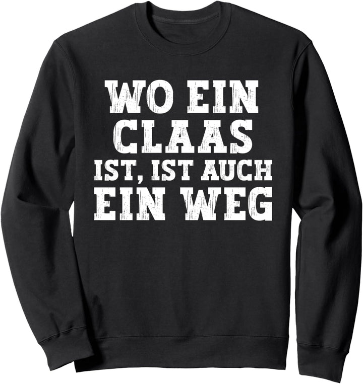 Claas lustiger Spruch zum Geburtstag Vorname Claas Sweatshirt