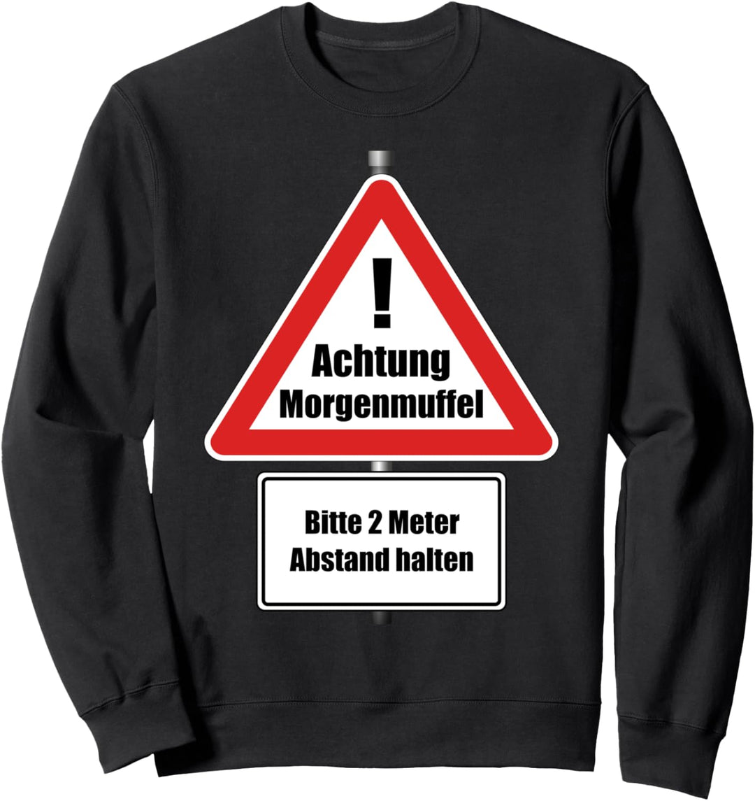 Morgenmuffel Schild Achtung Bitte Abstand Laune Langschläfer Sweatshirt