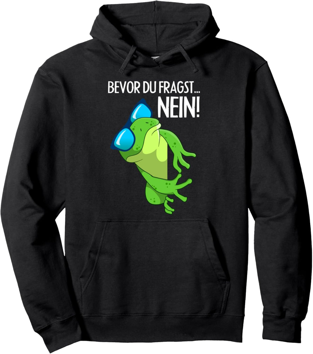 Bevor du fragst Nein lustiger frosch Pullover Hoodie