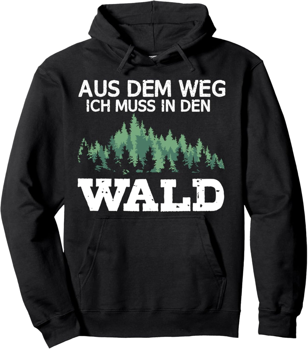 Forstwirt Spruch Aus Dem Weg Ich Muss In Den Wald Förster Pullover Hoodie