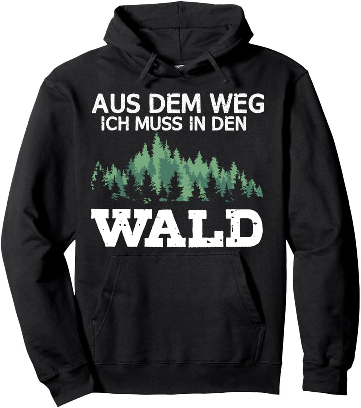 Forstwirt Spruch Aus Dem Weg Ich Muss In Den Wald Förster Pullover Hoodie