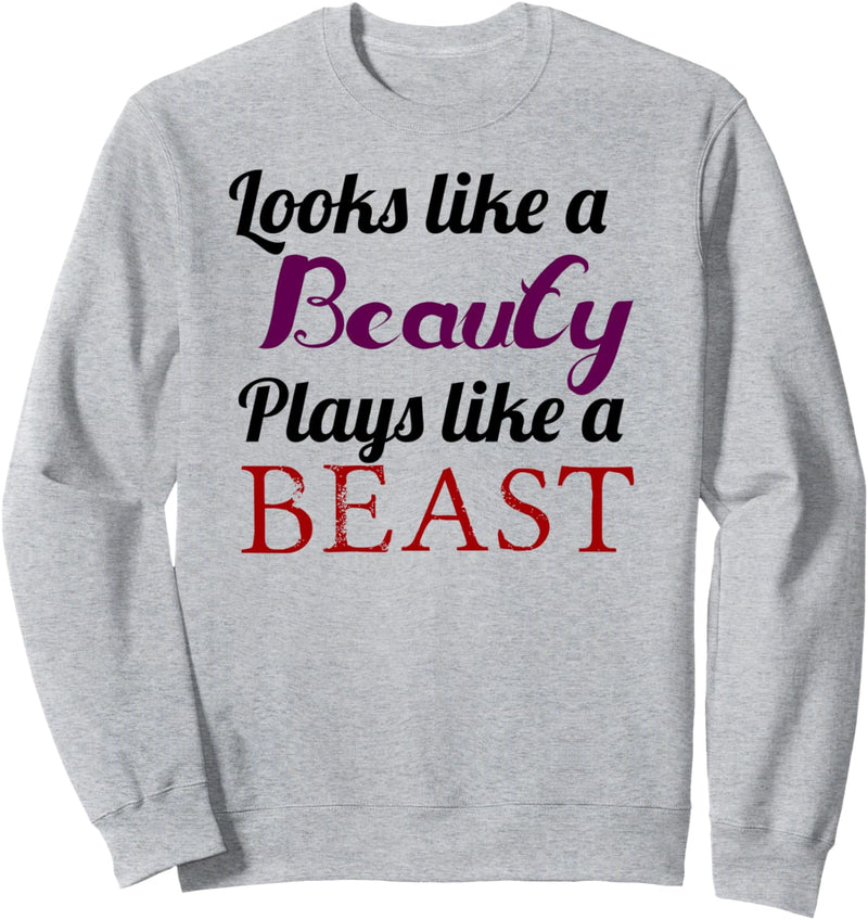 Look like a BEAUTY PLAYS like a BEAST | Funny Cute Top - Sweatshirt