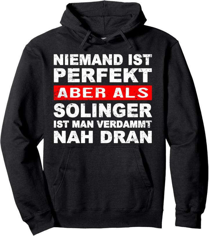 Niemand Ist Perfekt Aber Als Solinger Nah Dran Stadt Pullover Hoodie