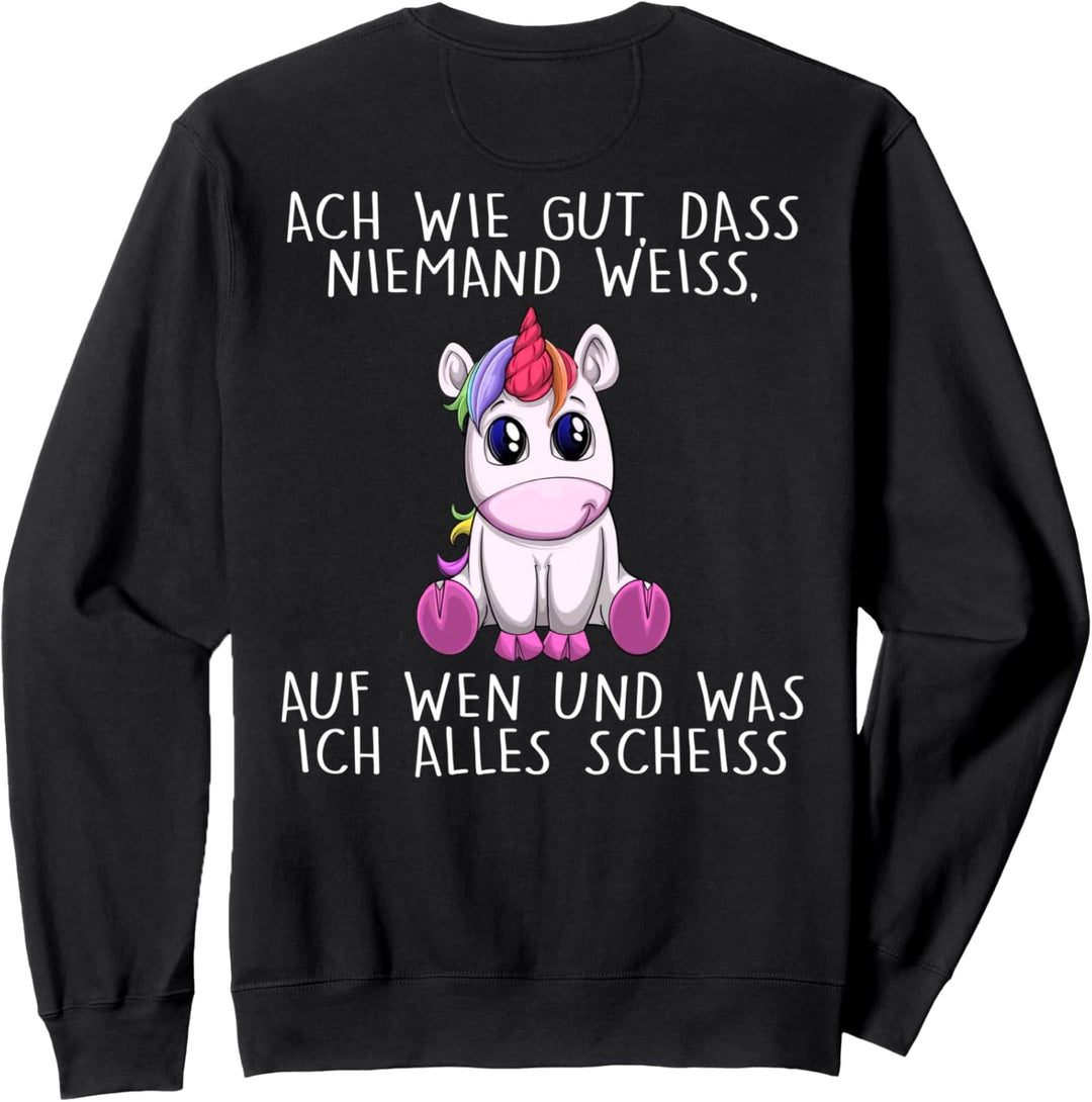 ach wie gut dass niemand weiss auf wen und was ich alles Sweatshirt