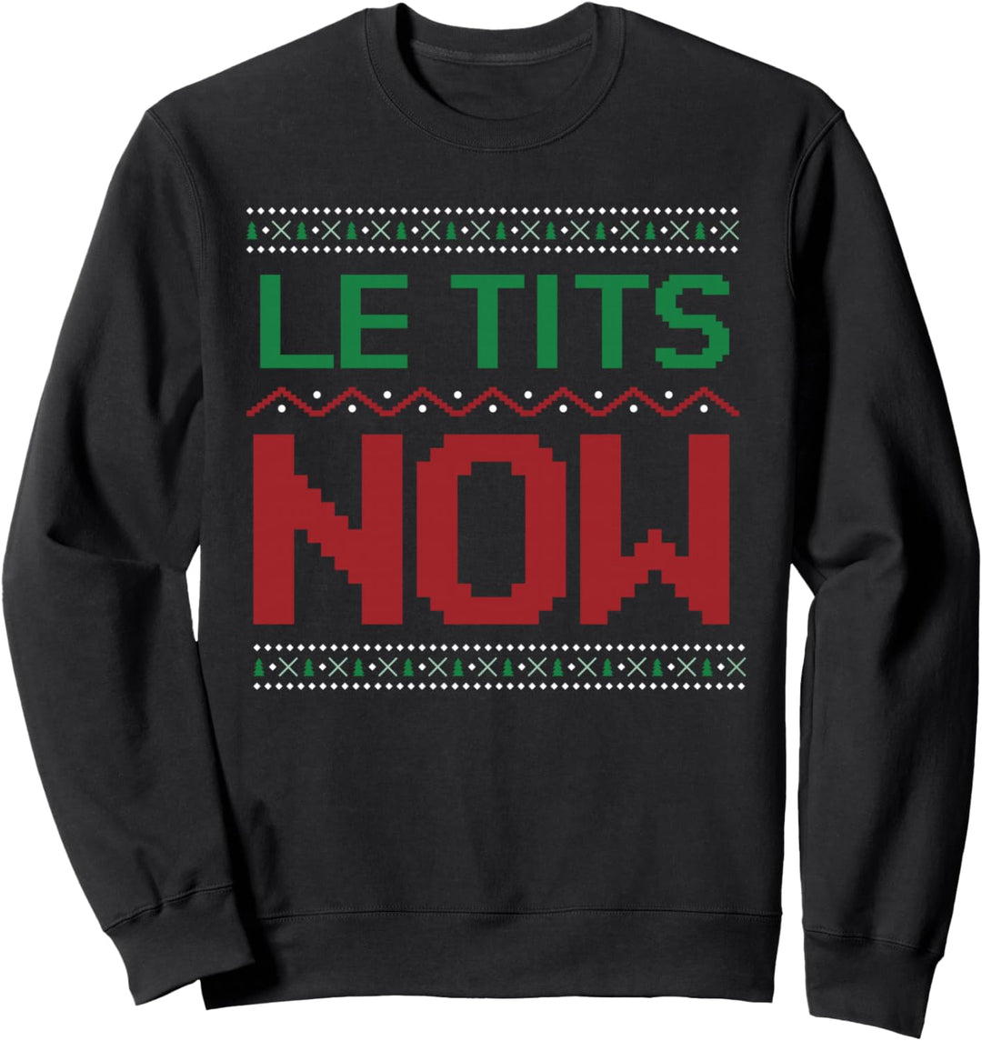 Le Titsnow Le Tits Now Ugly Christmas Let It Snow Sweatshirt