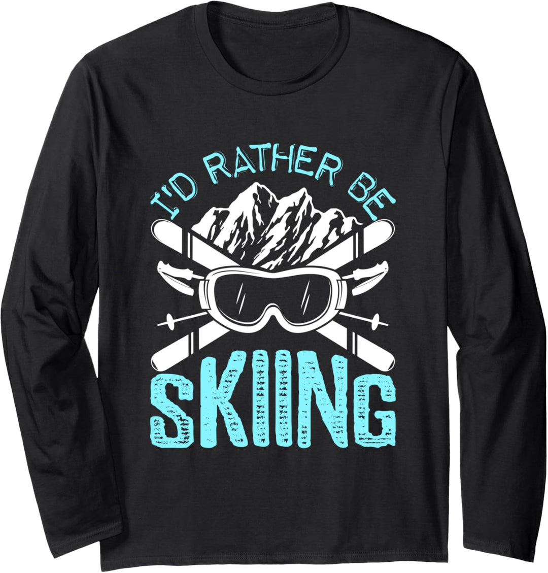 Ich würde lieber Skifahren Lustiges Geschenk Fun Langarmshirt
