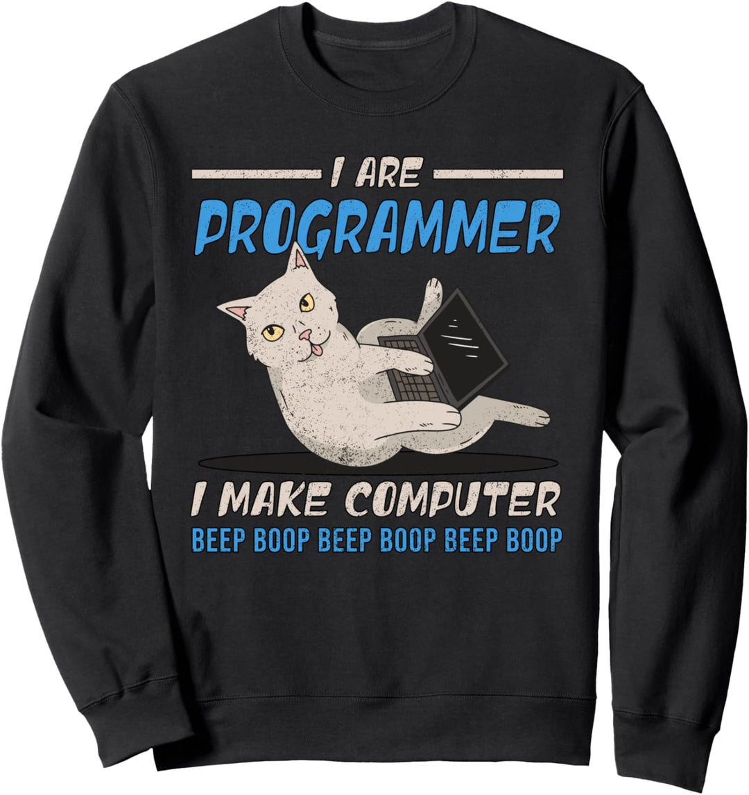 I Are Programmer I Make Computer Beep Boop - Programmierer Sweatshirt