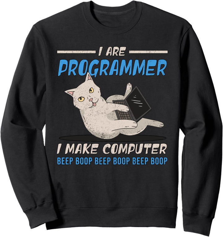 I Are Programmer I Make Computer Beep Boop - Programmierer Sweatshirt