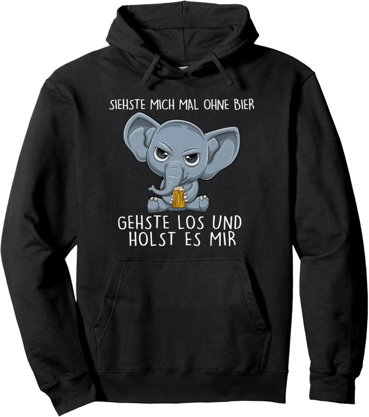 siehste mich mal ohne bier gehste los und holst es mir Pullover Hoodie