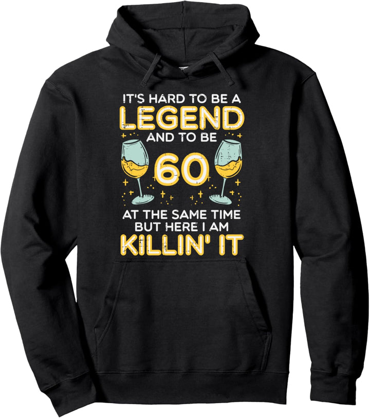 Hard To Be Legend And 60 Killin It Funny 60th Birthday Bday Pullover Hoodie