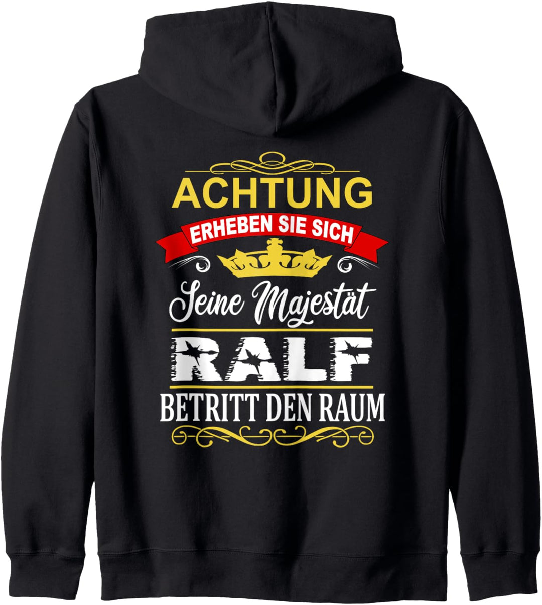 Achtung Seine Majestät Ralf Betritt Den Raum Name Vorname Kapuzenjacke