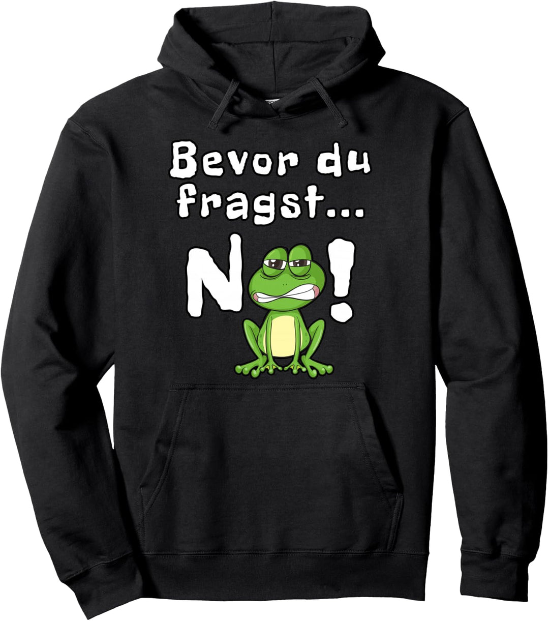 Bevor du fragst nö Spruch Lustig Frosch Frösche Geschenk Pullover Hoodie