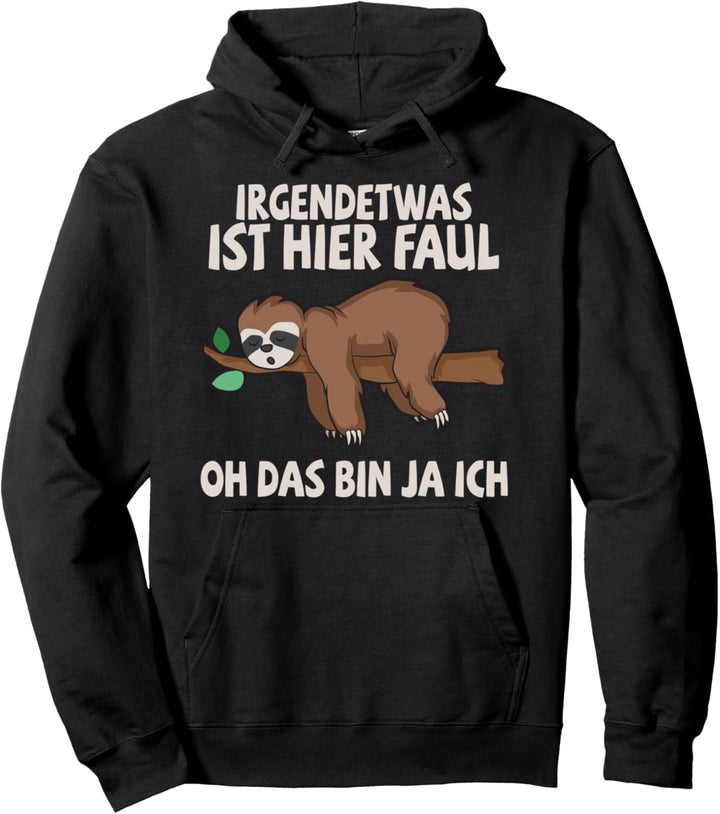 Irgendetwas ist hier faul Oh das bin ja ich Cooles Faultier Pullover Hoodie