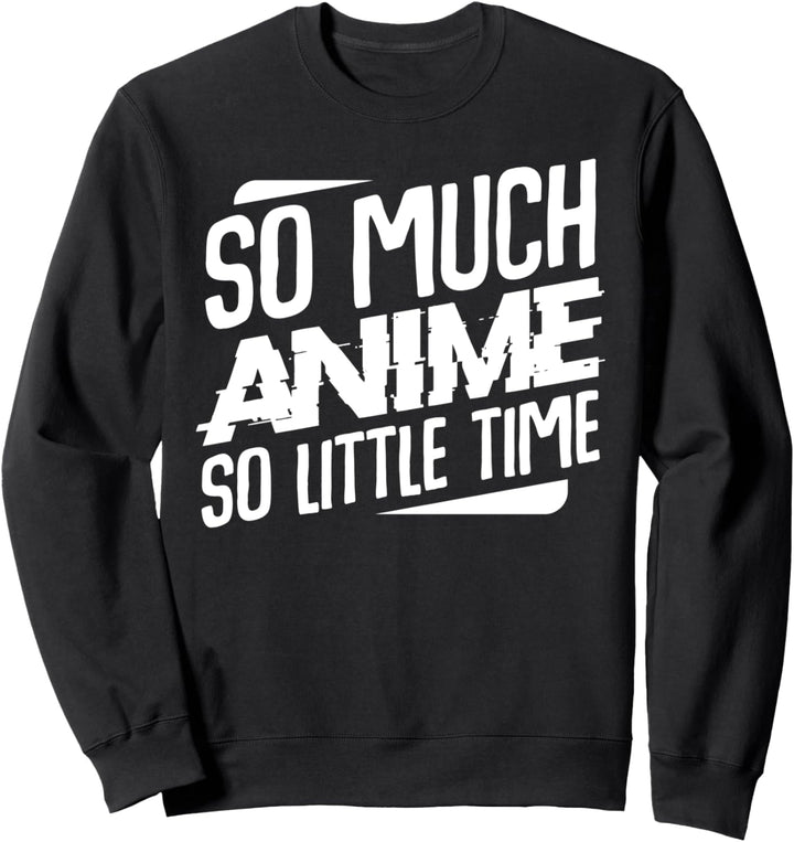 So Much Anime So Little Time Manga Japanisch Kawaii Otaku Sweatshirt