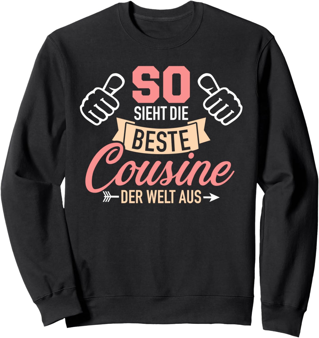 So sieht die beste Cousine der Welt aus Sweatshirt