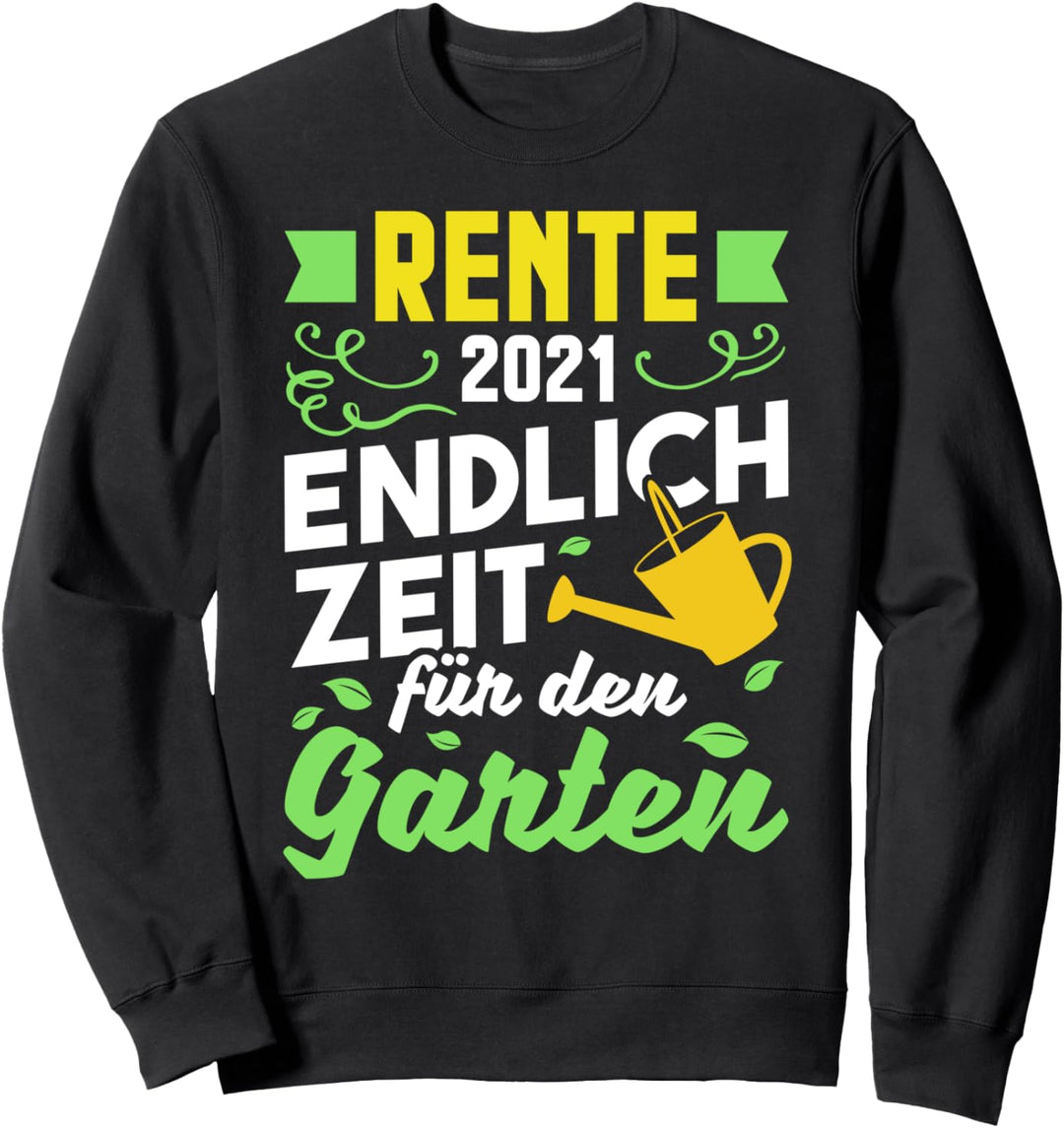 Rente 2021 Endlich Zeit für den Garten Rentner Renterin Sweatshirt