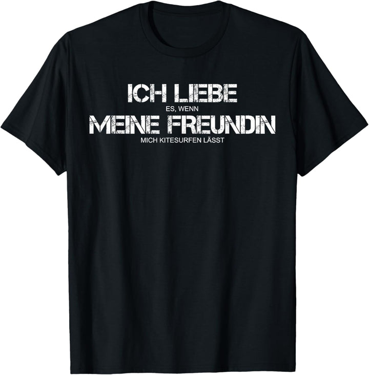 Ich liebe es wen meine Freundin mich Kitesurfen lässt T-Shirt
