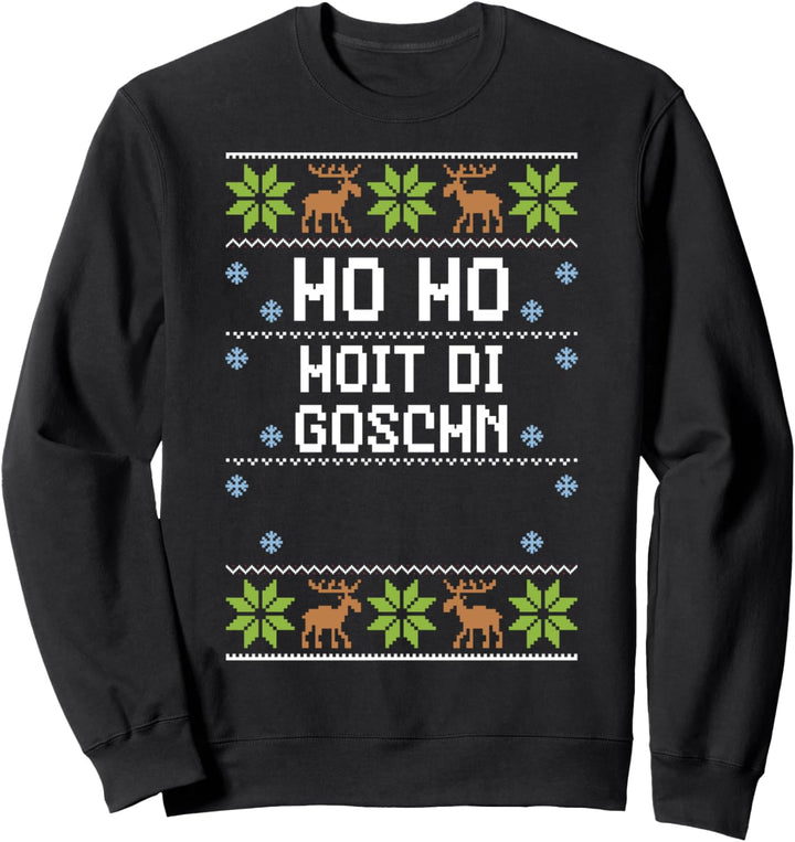 Humor: Ho Ho Hoit Di Goschn - Ugly Christmas Sweatshirt