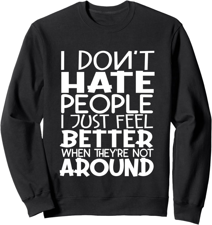 Funny Introvert I don't always hate people anti social Sweatshirt