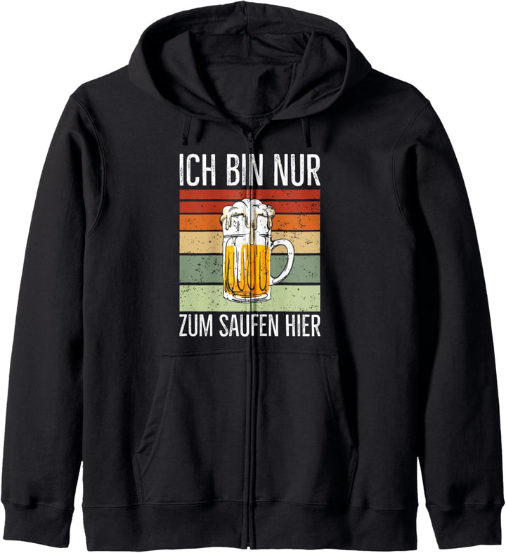 Ich Bin Nur Zum Saufen Hier Party Bier Sauf Spruch Kapuzenjacke