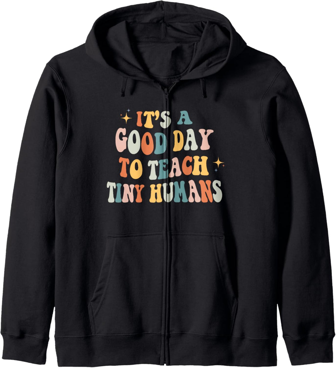 It's a Good Day to Teach Tiny Humans Kindergartenlehrer Kapuzenjacke