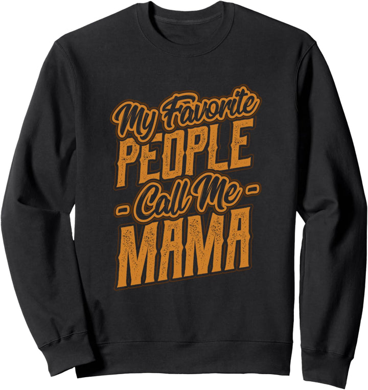 Meine Lieblingsmenschen nennen mich Mama Sweatshirt