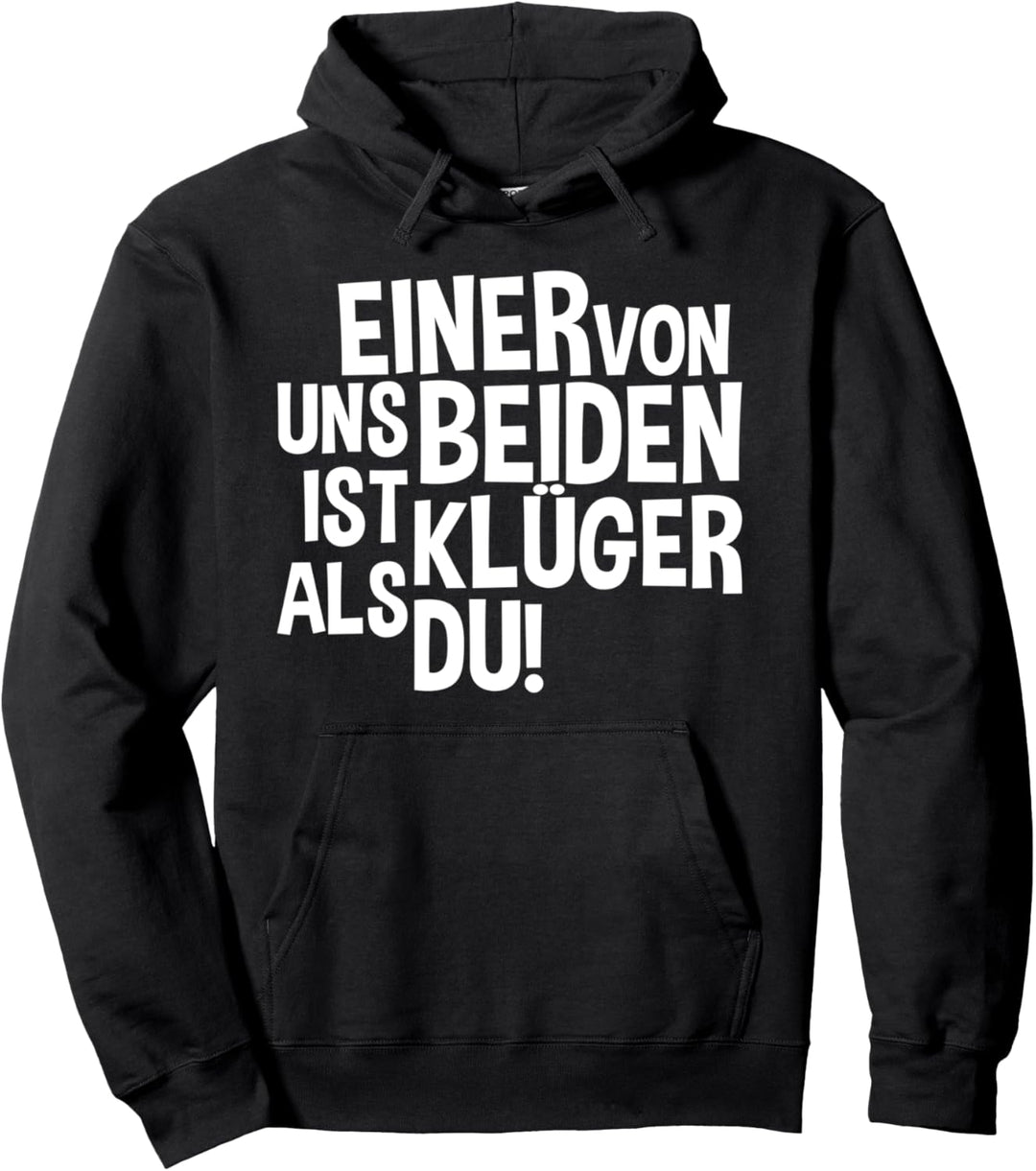 Einer von uns beiden ist klüger als du! Pullover Hoodie