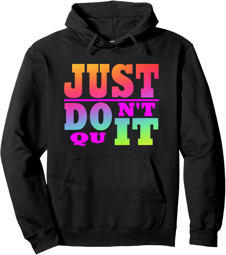 Just Don't Quit - Do It, Motivierende Bekleidung Pullover Hoodie