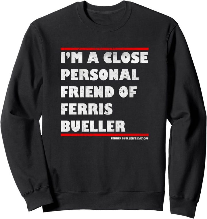 Ferris Bueller Close Personal Friend Bold Sweatshirt