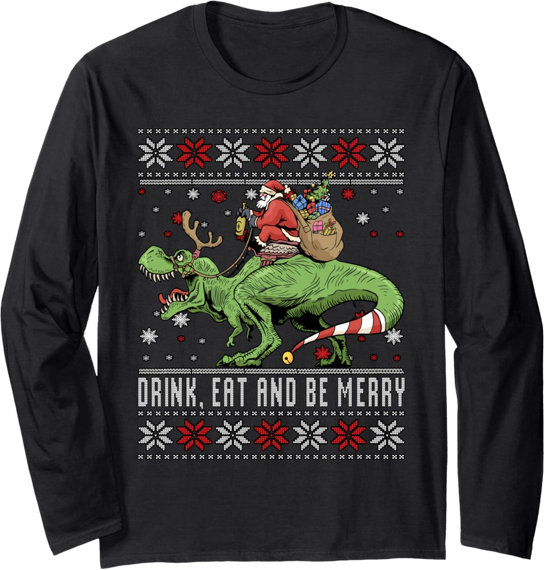 Drink, Eat and be Merry Christmas Ugly Weihnachtsmann Dino Langarmshirt