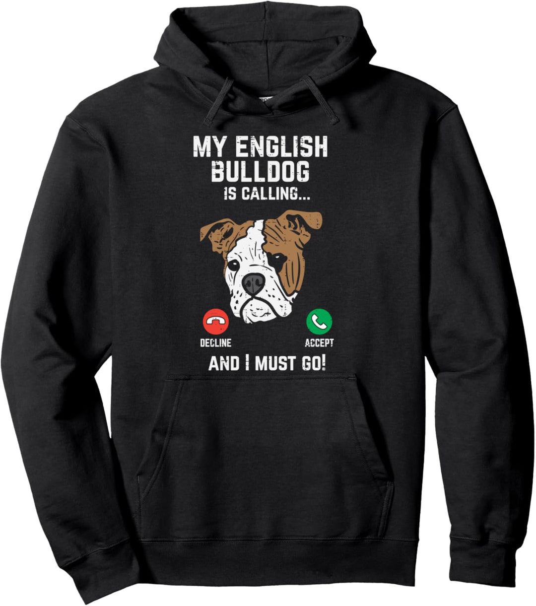 English Bulldog Calling I Must Go Funny Dog Lover Owner Gift Pullover Hoodie