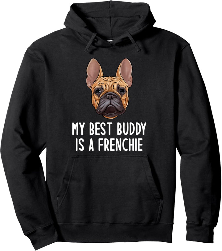 Französische Bulldoggen Pulli My Best Buddy Is A Frenchie Pullover Hoodie