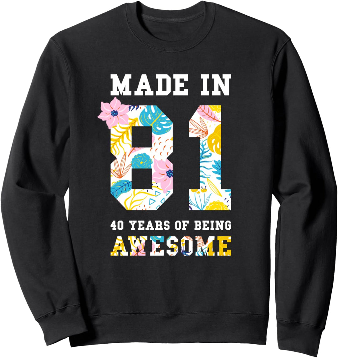 Lustiger 40. Geburtstag Made In 81 40 Years Of Awesome Sweatshirt