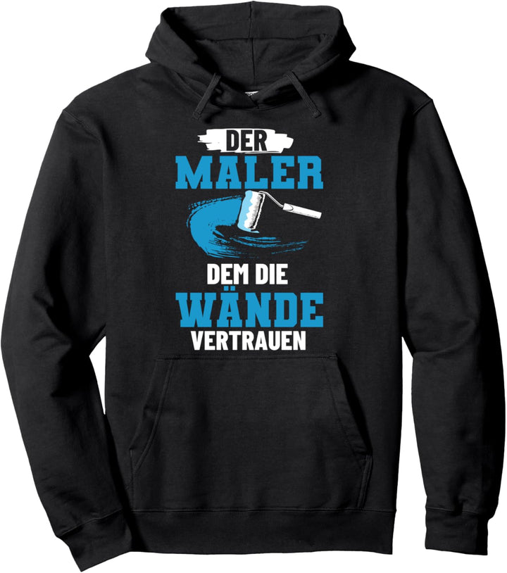 Maler Lackierer Pinselquäler Anstreicher Malermeister Pullover Hoodie