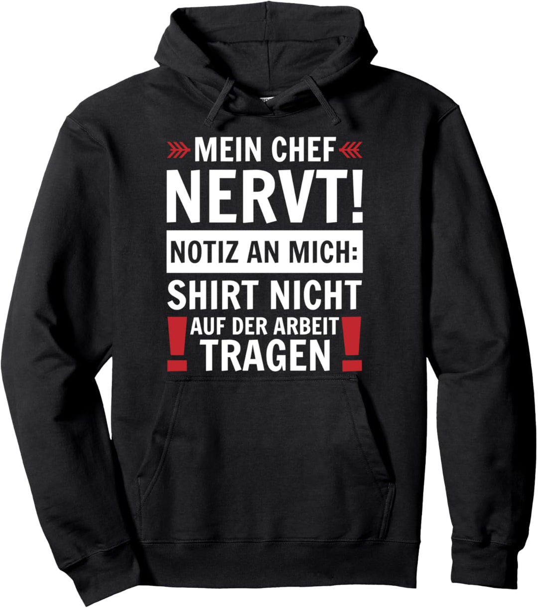 Mein Chef nervt! Notiz an mich: Shirt nicht auf der Arbeit Pullover Hoodie
