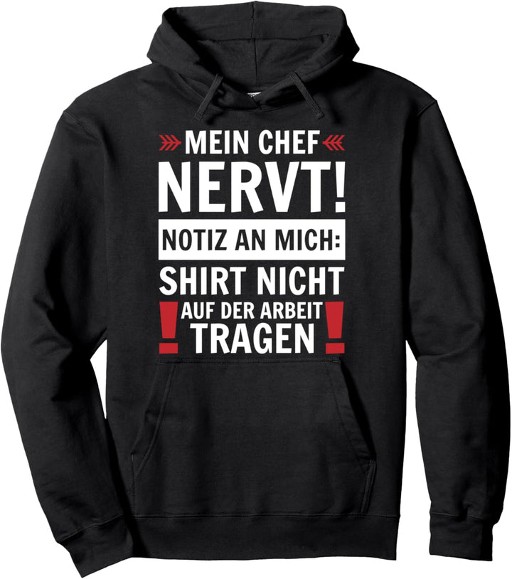 Mein Chef nervt! Notiz an mich: Shirt nicht auf der Arbeit Pullover Hoodie