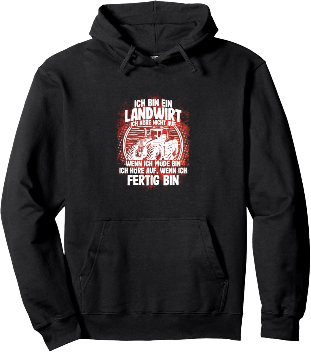 "Ich höre erst auf wenn ich FERTIG bin" | Bauer Landwirt Pullover Hoodie