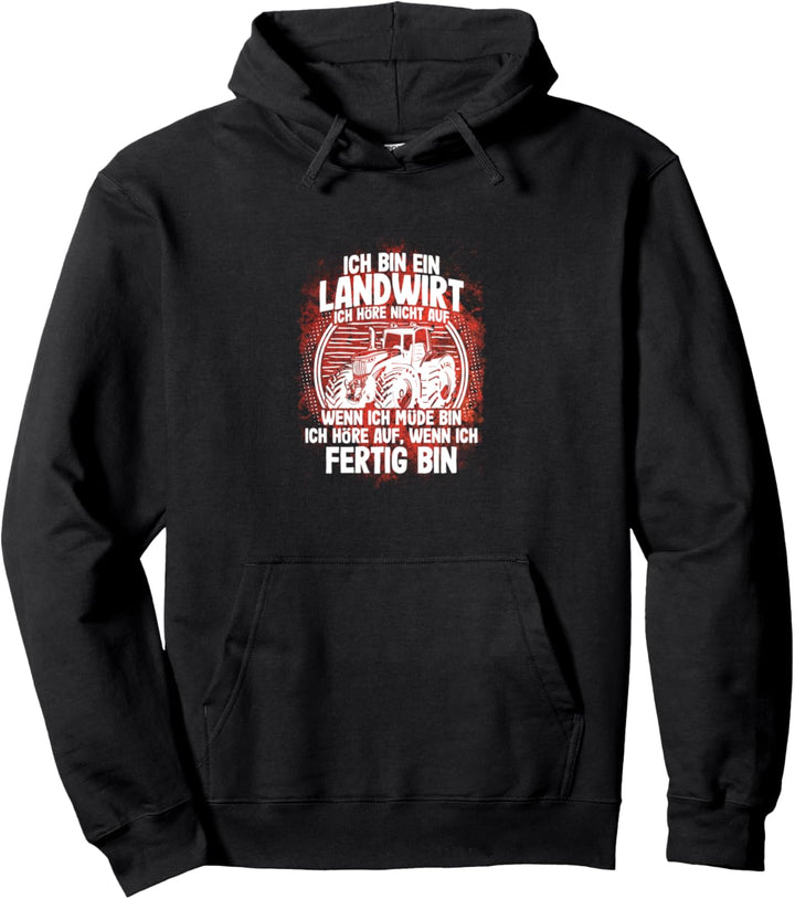 "Ich höre erst auf wenn ich FERTIG bin" | Bauer Landwirt Pullover Hoodie