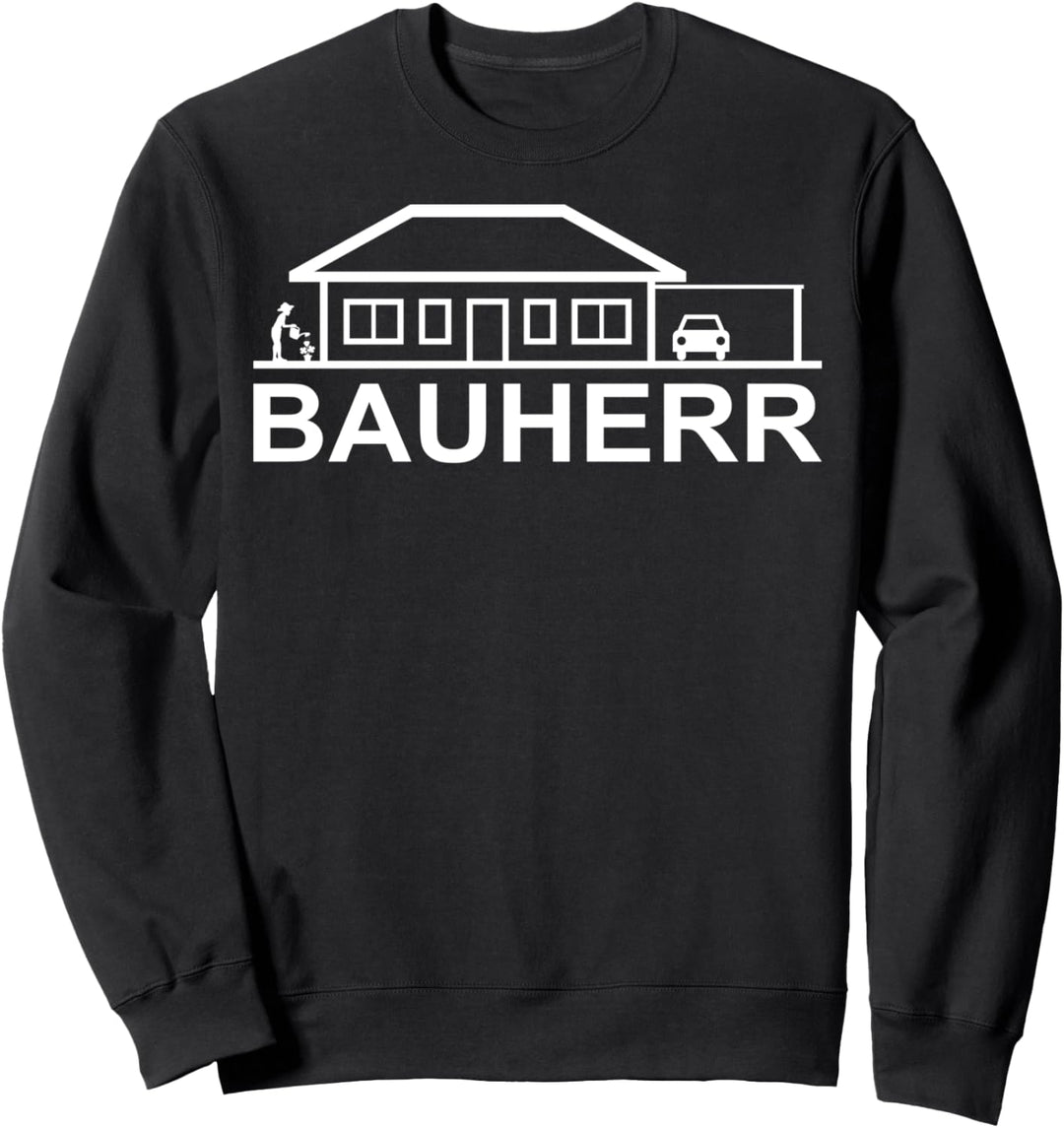 Bauherr Bungalow Hausbau Haus Bauen Hausbauer Baustelle Fun Sweatshirt