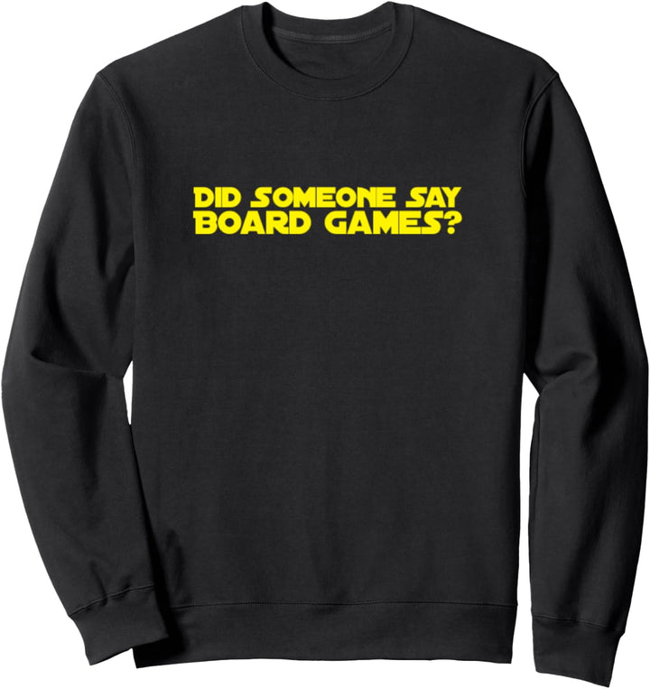 Hat jemand gesagt, dass Brettspiele Lustige Tischplatte Sweatshirt