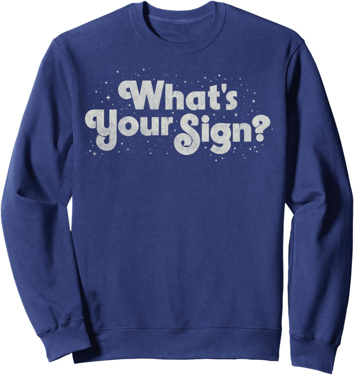 Whats Your Sign Sweatshirt