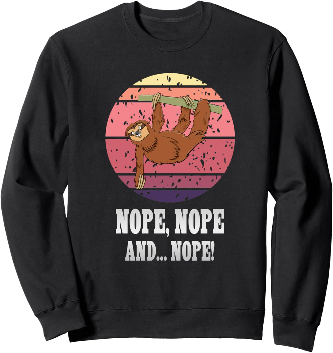 Nope, Nope and Nope, faul, lustiges Faultier Sweatshirt