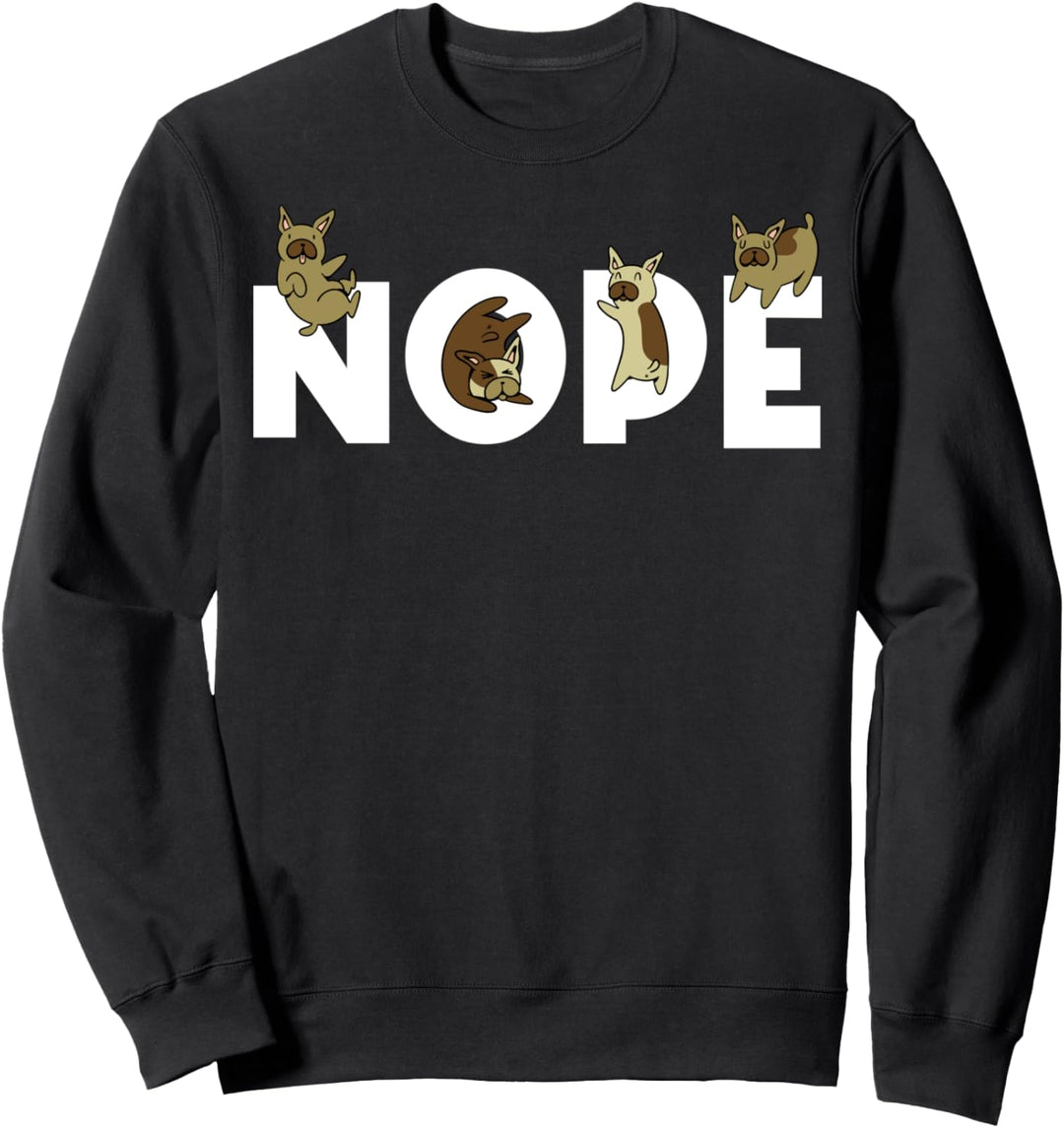 Frenchie Nope Französische Bulldogge Sweatshirt