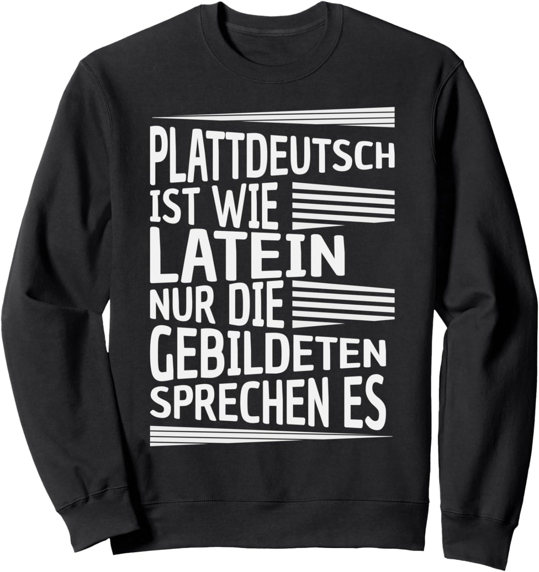 Plattdeutsch Spruch für Norddeutsche Sweatshirt