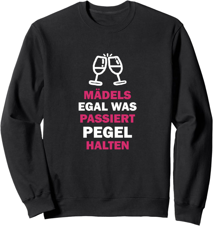 Mädels Egal Was Passiert Pegel Halten Sweatshirt