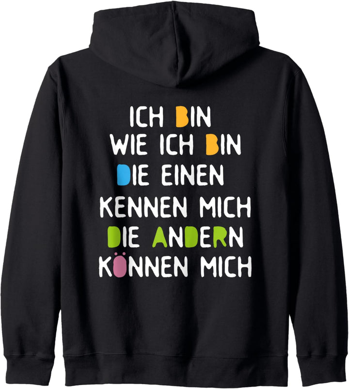 Ich bin wie ich bin Die einen kennen mich Andere können mich Kapuzenjacke
