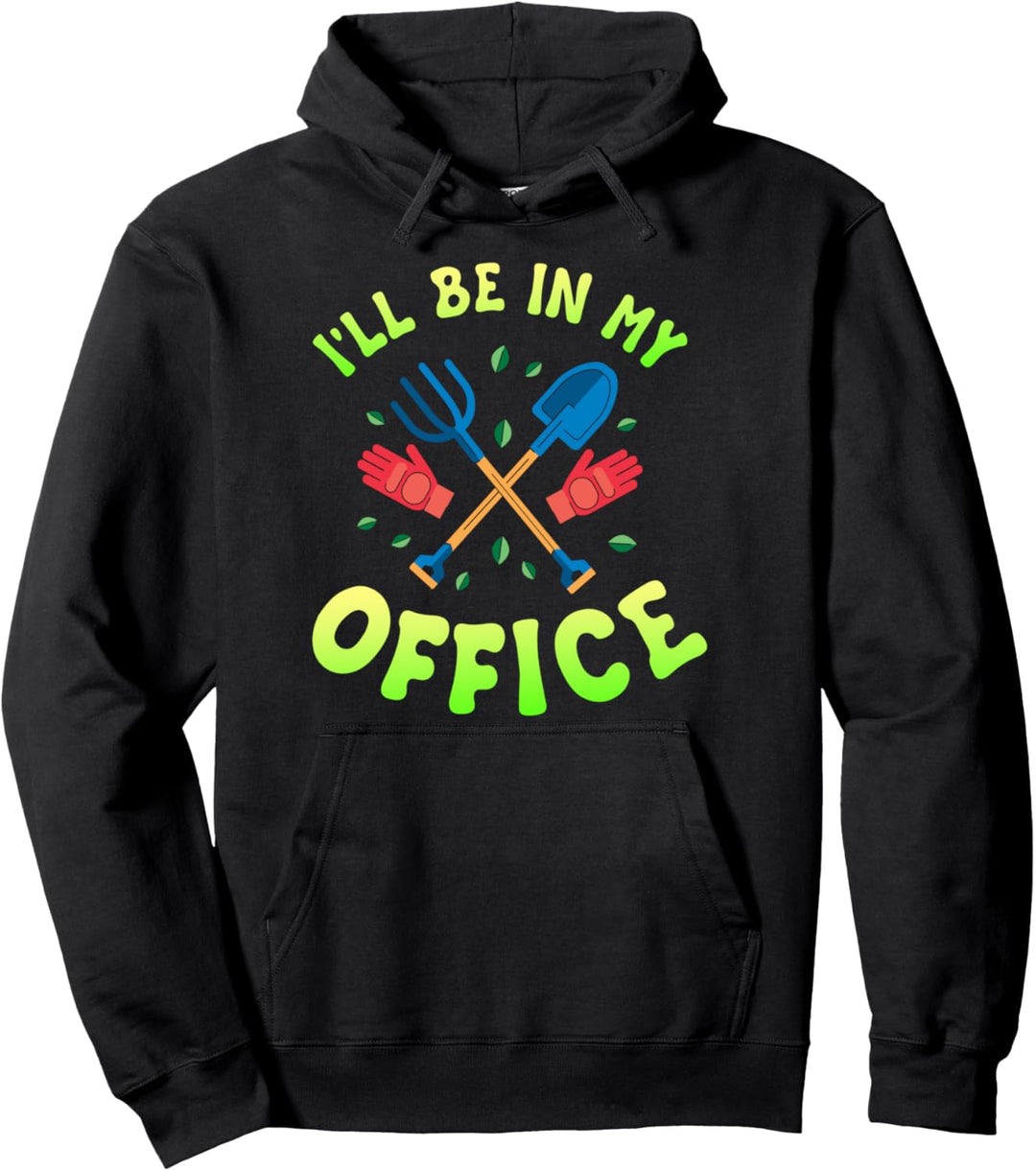 Lustiges Garten- und Hobby-Outfit mit Aufschrift „I'll be in my Office“ Pullover Hoodie