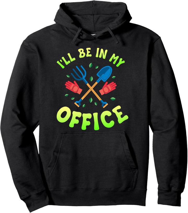 Lustiges Garten- und Hobby-Outfit mit Aufschrift „I'll be in my Office“ Pullover Hoodie